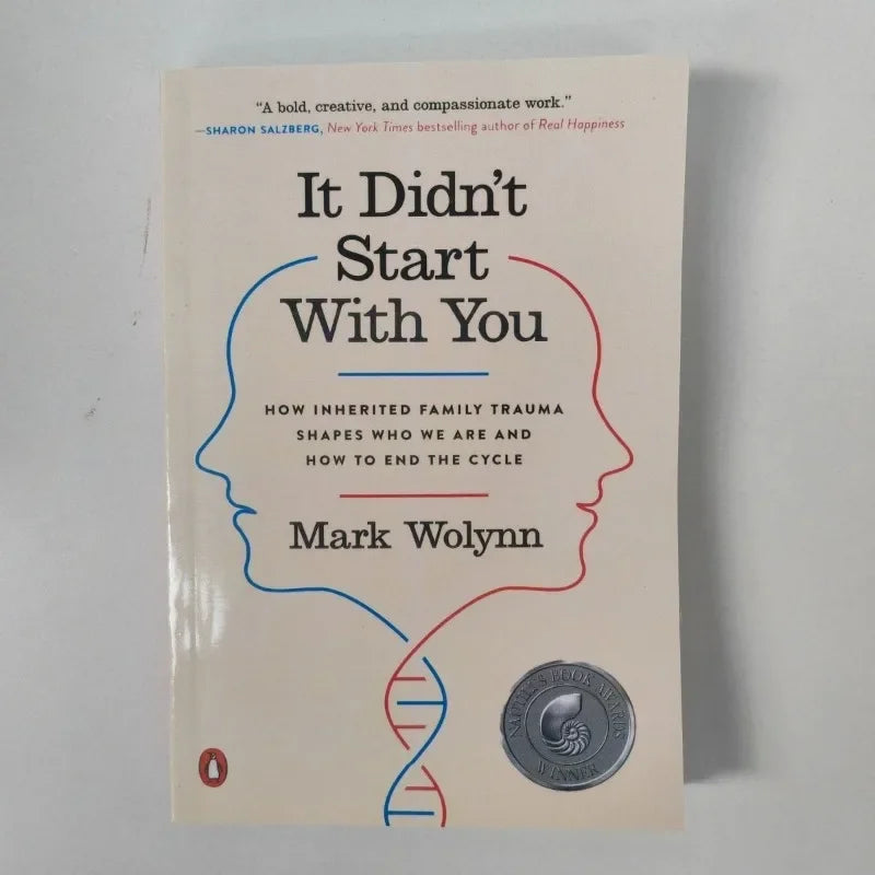 It Didn't Start With You by Mark Wolynn How Inherited Family Trauma Shapes Who We Are and How to End the Cycle