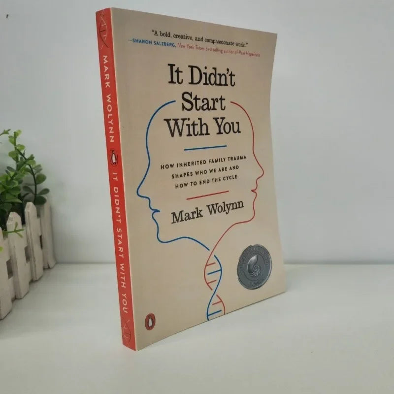 It Didn't Start With You by Mark Wolynn How Inherited Family Trauma Shapes Who We Are and How to End the Cycle